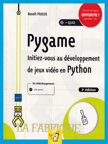 PYGAME, INITIEZ VOUS AU DÉVELOPPEMENT DE JEUX VIDEO 2ED