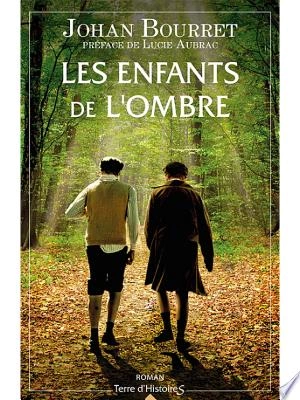 Les enfants de l'ombre Johan Bourret, Lucie Aubrac