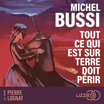 Tout ce qui est sur Terre doit périr Michel Bussi