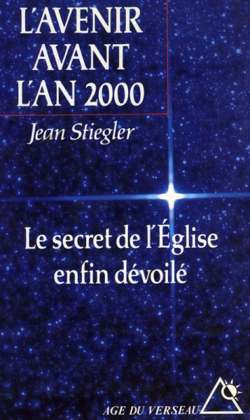 L'avenir avant l'an 2000 - Le secrêt de l'Eglise enfin dévoilé -