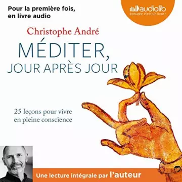 CHRISTOPHE ANDRÉ - MÉDITER, JOUR APRÈS JOUR