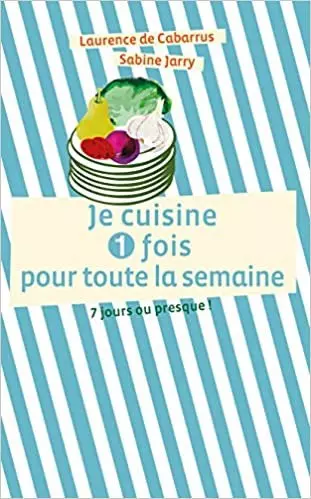 Je cuisine une fois pour toute la semaine - epub