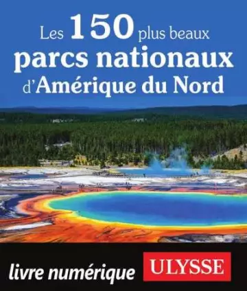 Les 150 plus beaux parcs nationaux d'Amérique du Nord