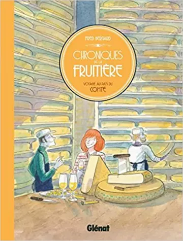 Chroniques de la fruitière: Voyage au pays du Comté