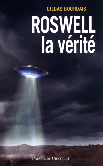 ROSWELL, LA VÉRITÉ - GILDAS BOURDAIS