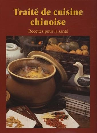 TRAITÉ DE CUISINE CHINOISE RECETTES POUR LA SANTÉ