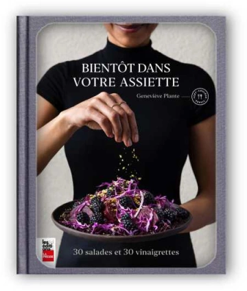 Bientôt dans votre assiette 30 salades et 30 vinaigrettes