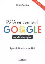 Référencement Google : Mode d’emploi de Olivier Andrieu