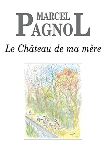 MARCEL PAGNOL LE CHÂTEAU DE MA MÈRE