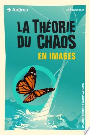 LA THÉORIE DU CHAOS EN IMAGES - ZIAUDDIN SARDER, IWOMA ABRAMS