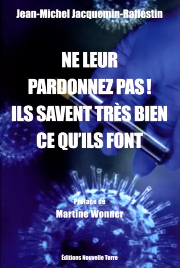 NE LEUR PARDONNEZ PAS ! ILS SAVENT TRÈS BIEN CE QU'ILS FONT - JEAN-MICHEL JACQUEMIN-RAFFESTIN