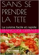 Sans se prendre la tete: La cuisine facile et rapide