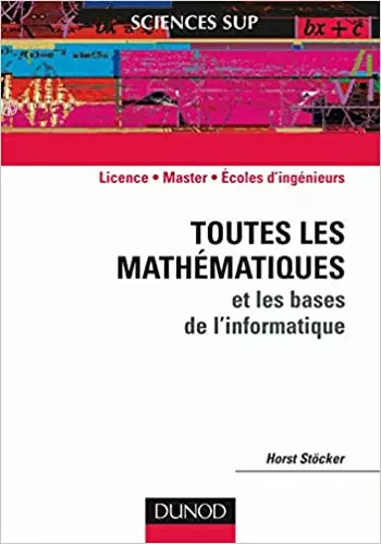 Toutes les mathematiques et les bases de l'informatique