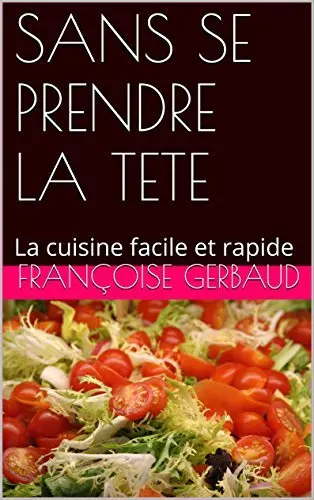 Sans se prendre la tête,la cuisine facile et rapide - epub