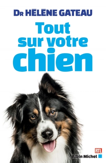 Tout sur votre chien  Hélène Gateau