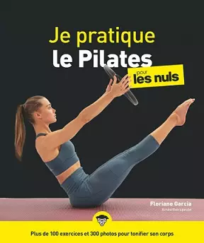 Je pratique le Pilates pour les Nuls