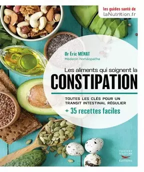 Les aliments qui soignent la constipation- Eric Menat