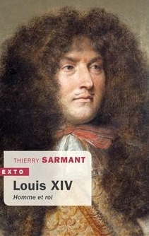 Louis XIV, homme et roi - Thierry Sarmant