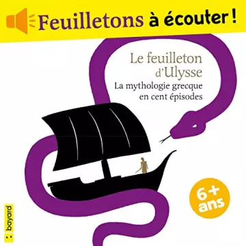 Le feuilleton d'Ulysse  La mythologie grecque en cent épisodes Murielle Szac