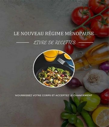 Le nouveau régime ménopause-livre de recettes- Alice Beckham