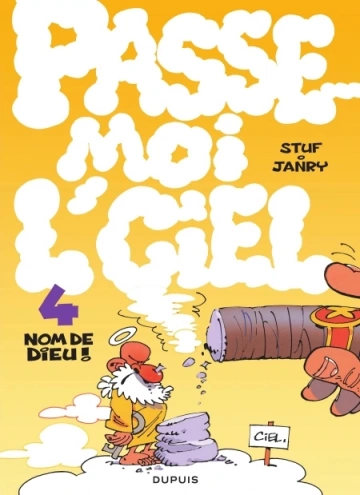 Passe-moi l'ciel - Tome 4 - Nom de Dieu !