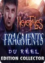 Nevertales: Fragments du Réel Edition Collector